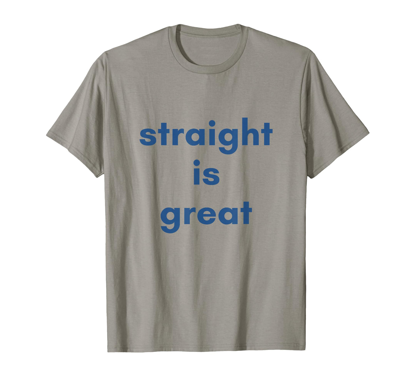 quote saying straight is great T-Shirt