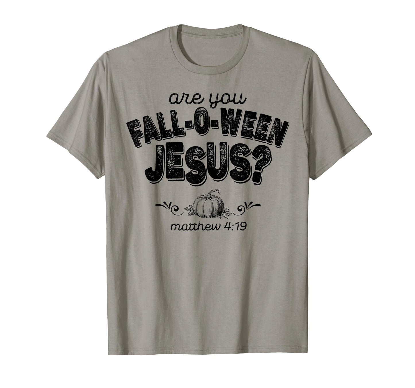 Are You Fall-O-Ween Jesus T-Shirt