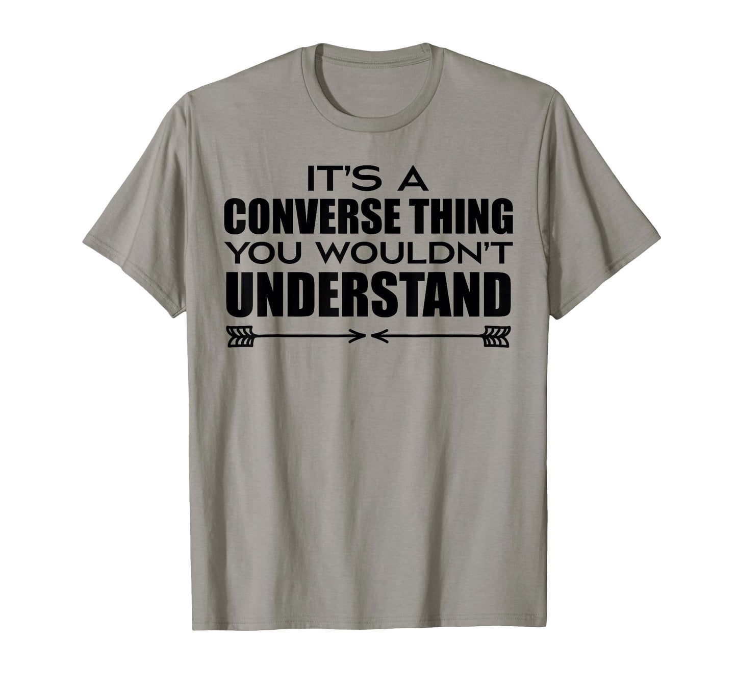 It's A Converse Thing You Wouldn's Understand | Funny Quote T-Shirt