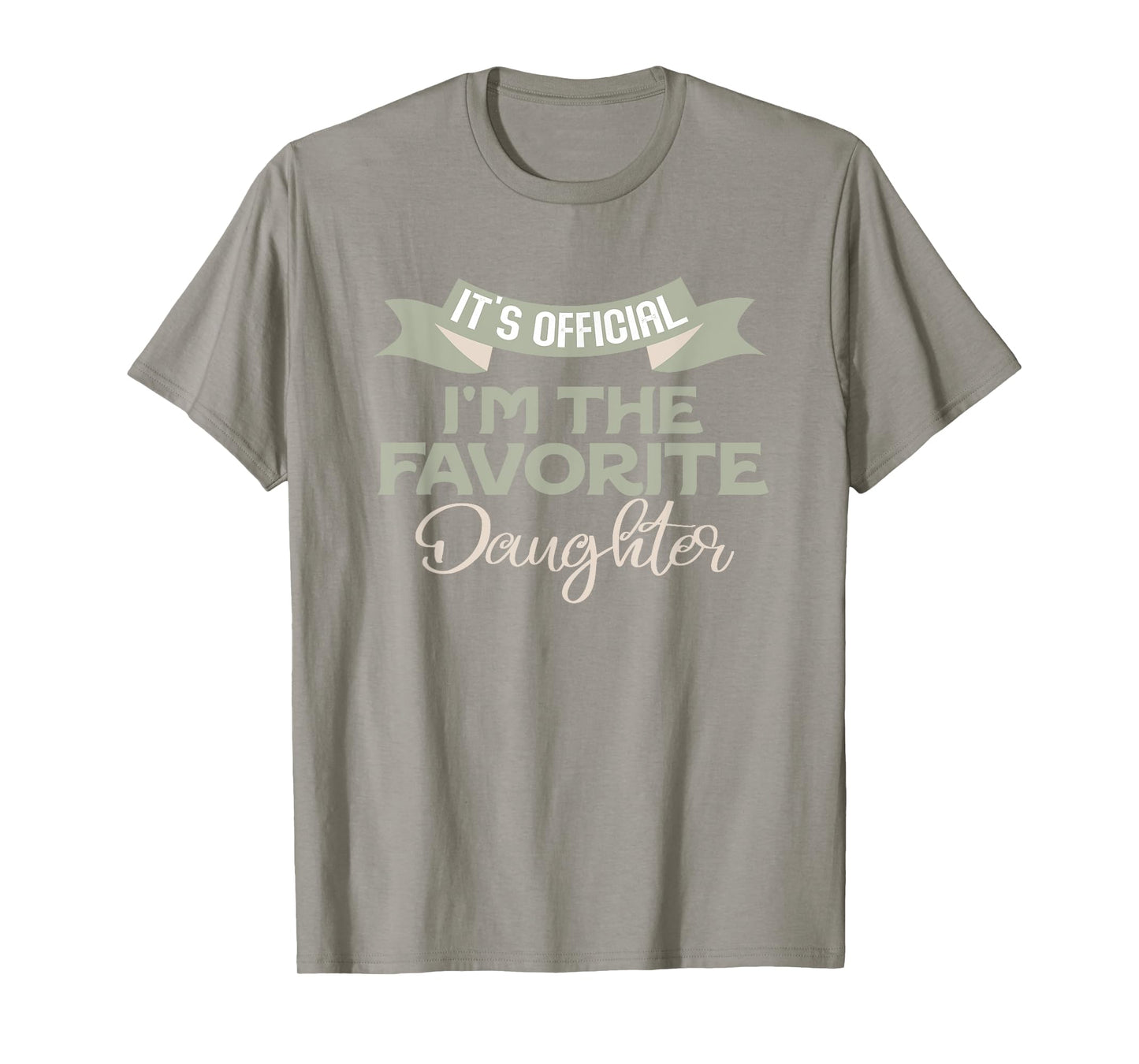 It's Official I'm The Favorite Daughter Funny Family Humor T-Shirt