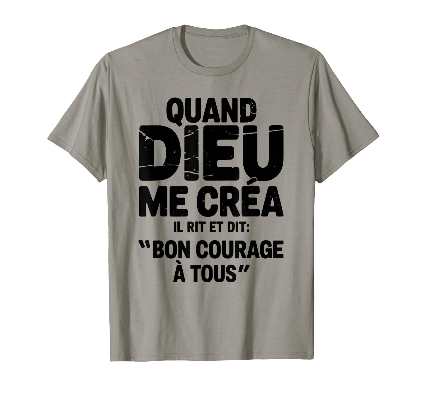 When God Created Me He Says Good Courage Humor Funny Phrase T-Shirt