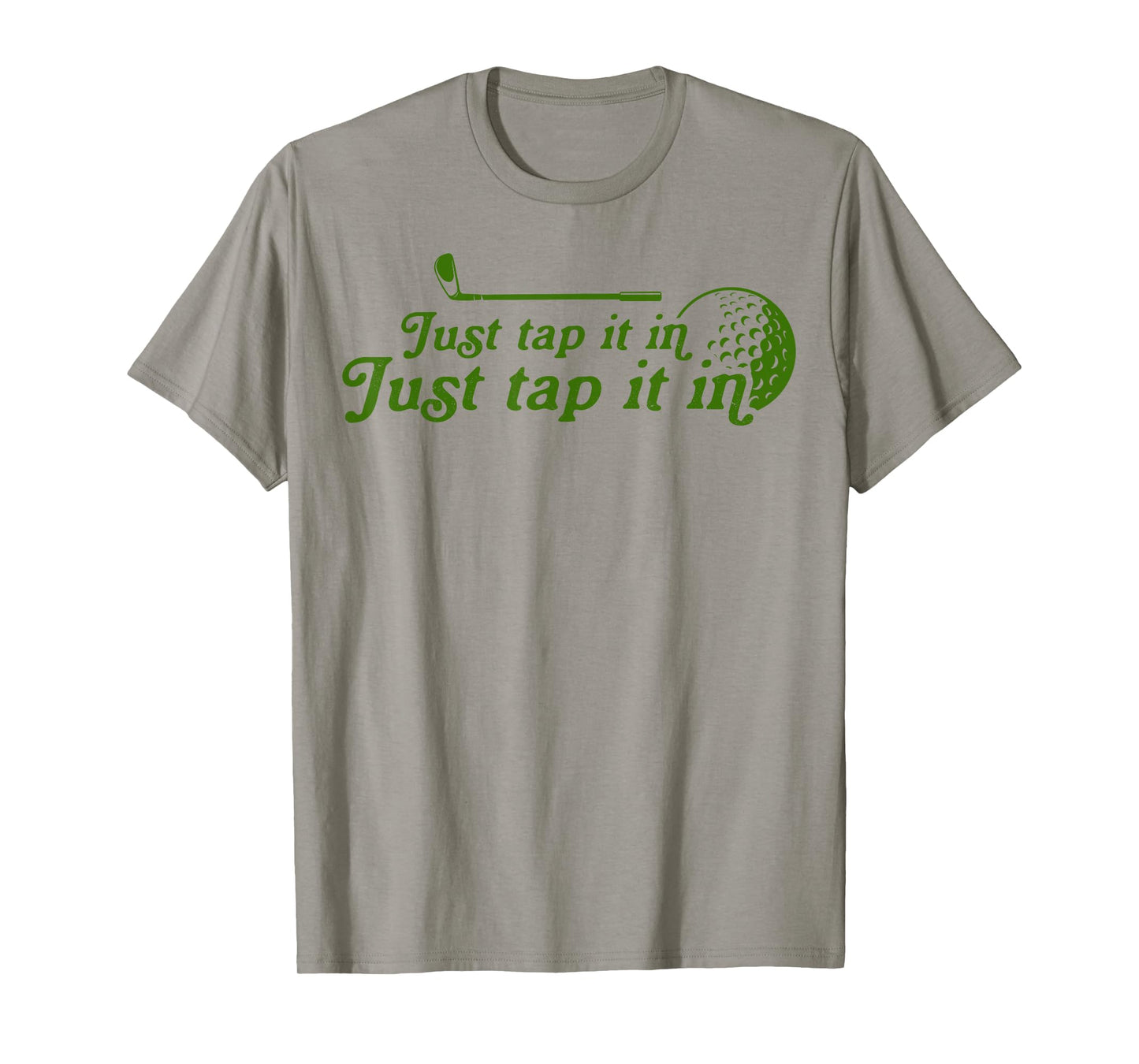 Golf Just tap it in funny Golf Player golfing sport quote T-Shirt