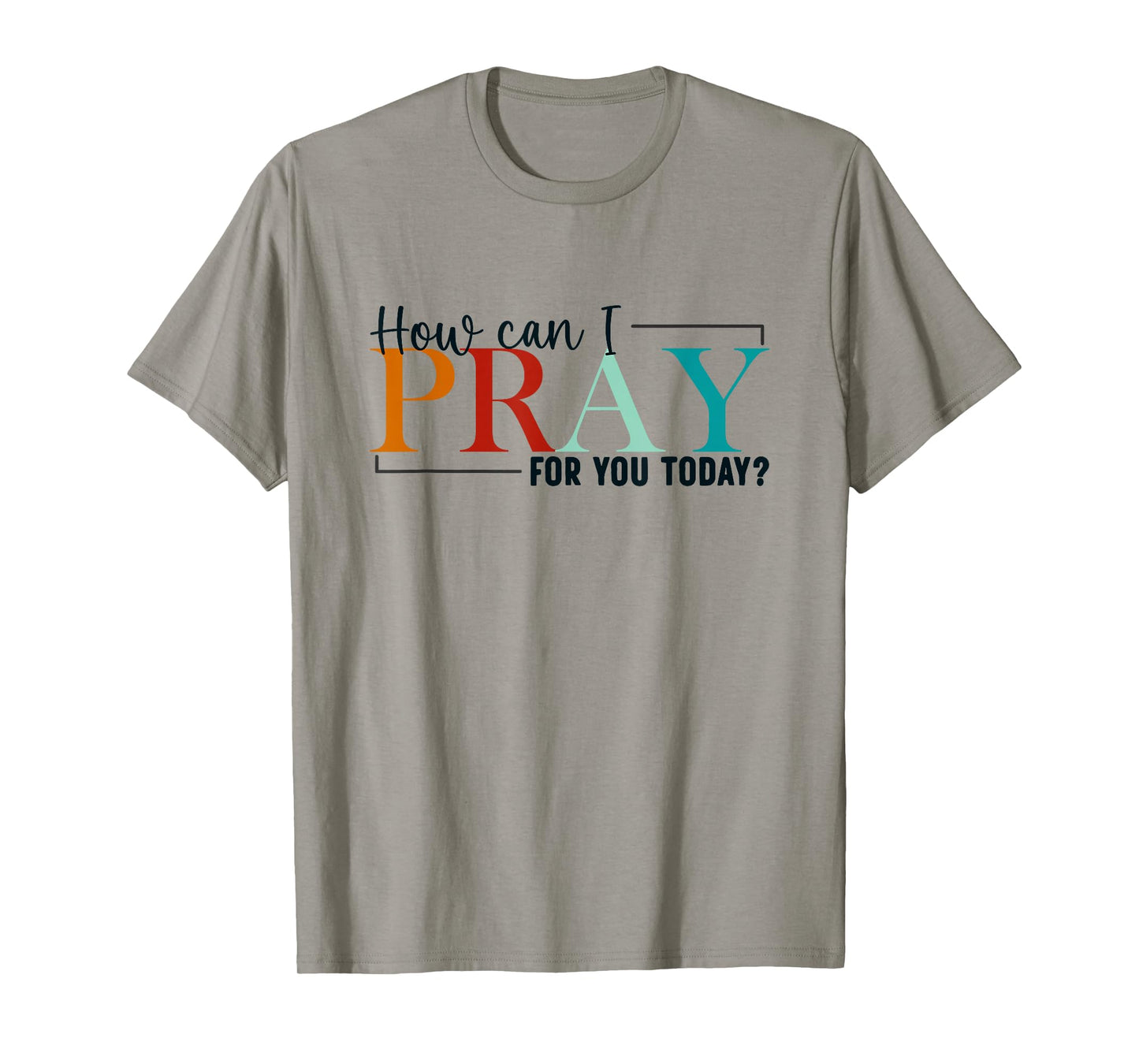 How Can I Pray For You Today Design Christian Prayer T-Shirt