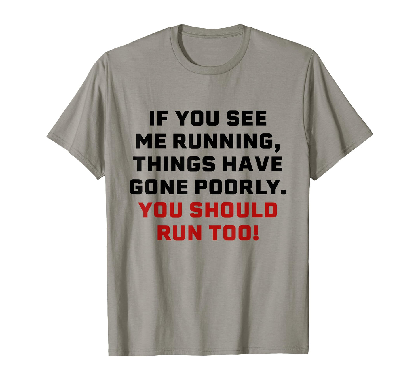 If You See Me Running Things Have Gone Poorly You Should Run T-Shirt