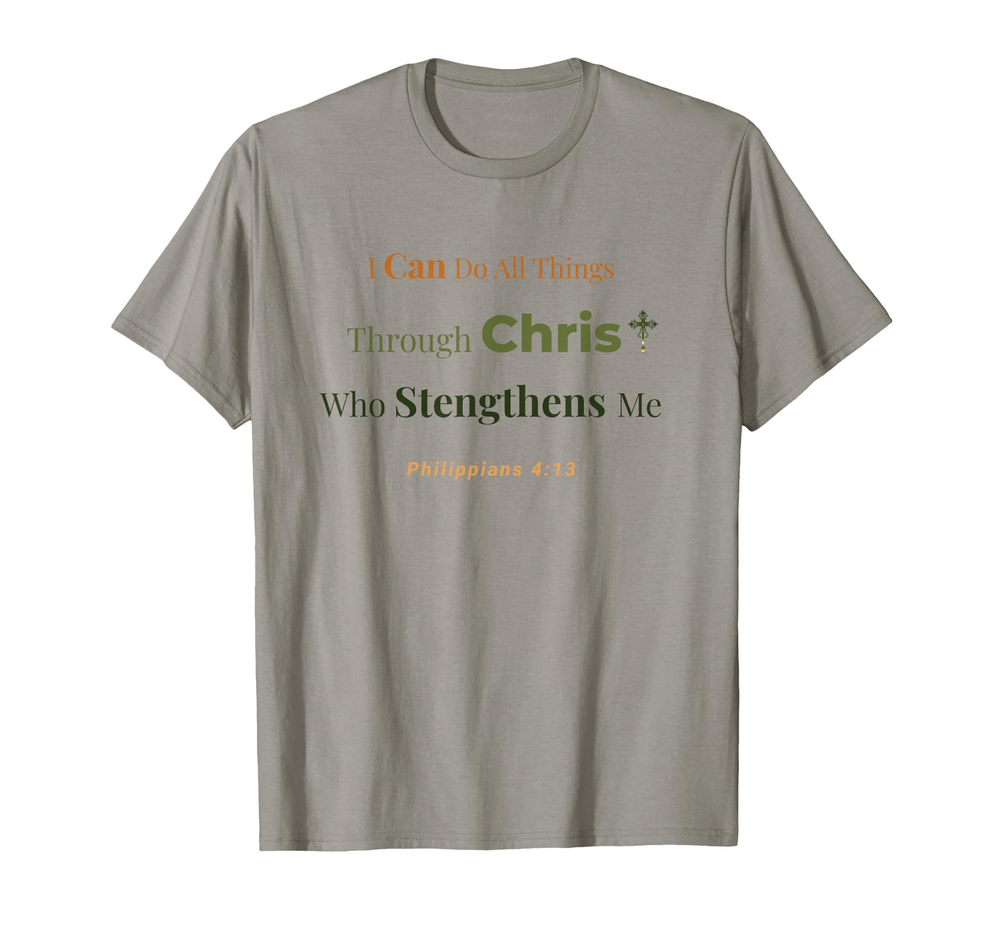Through Christ I Am Strengthened – Philippians 4:13 T-Shirt