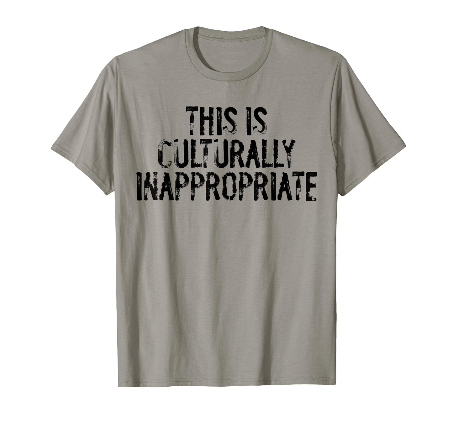This is Culturally Inappropriate Humor Quote Party Occasions T-Shirt