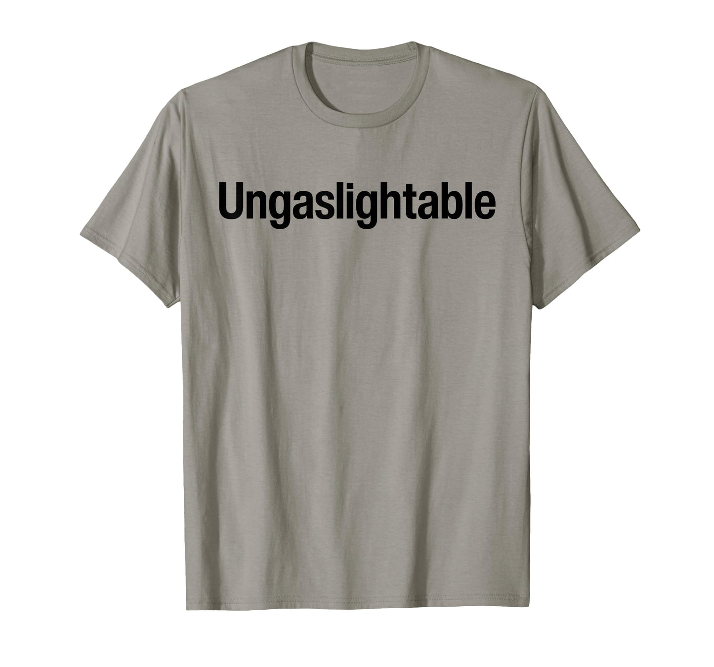 Ungaslightable - Victim Of Gaslighting Narcissistic Abuse T-Shirt