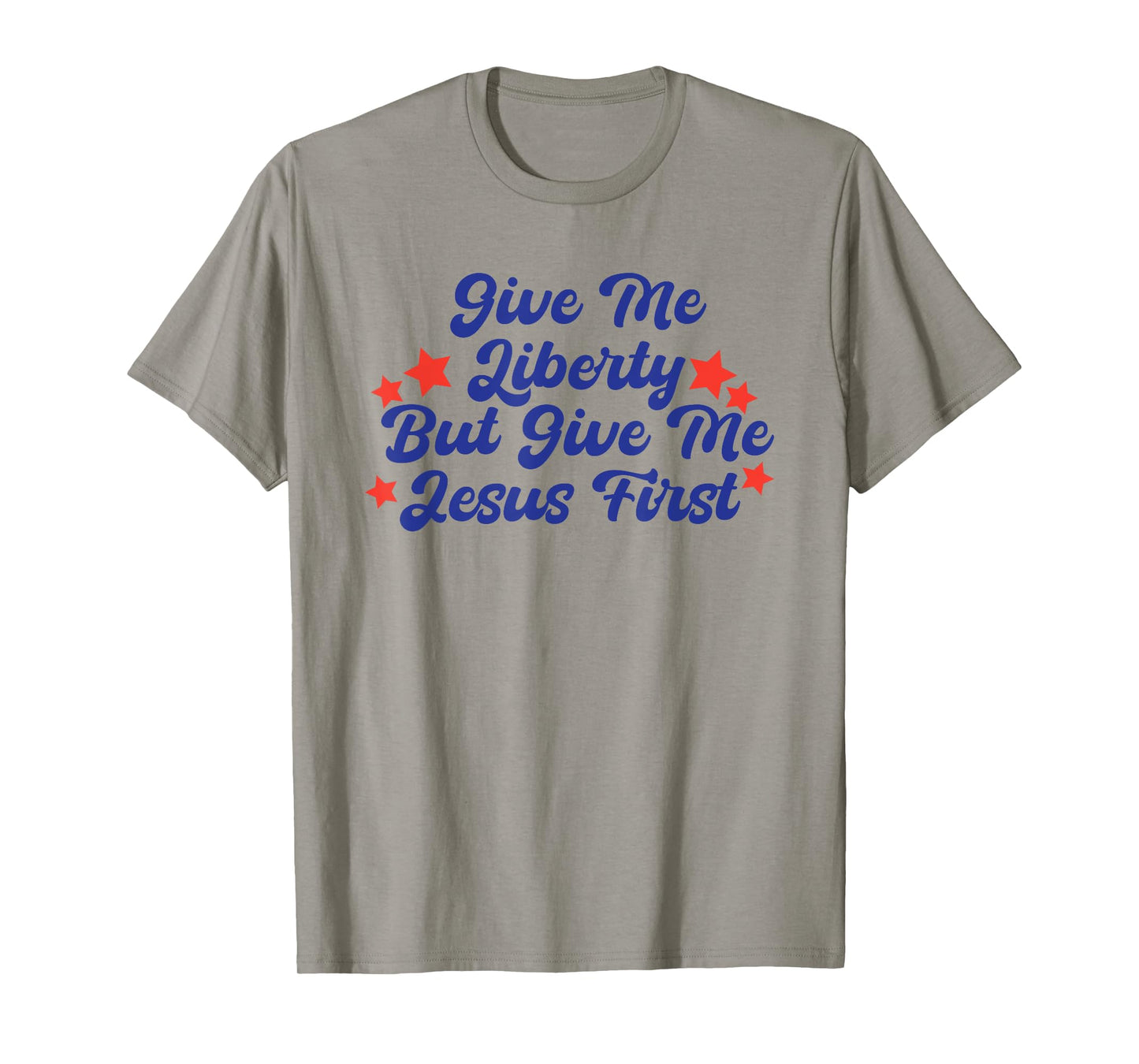 Give Me Liberty But Give Me Jesus First Christian Faith T-Shirt
