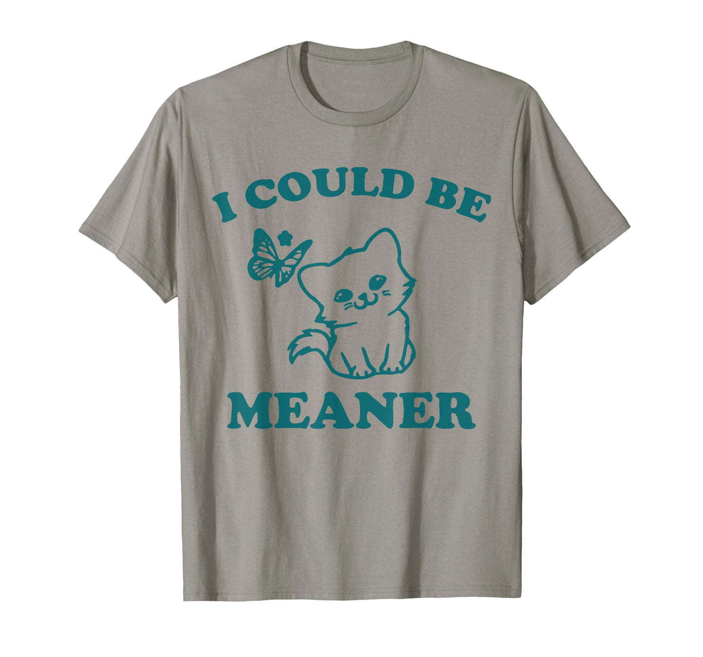 Funny meme sassy girl, I could be meaner T-Shirt