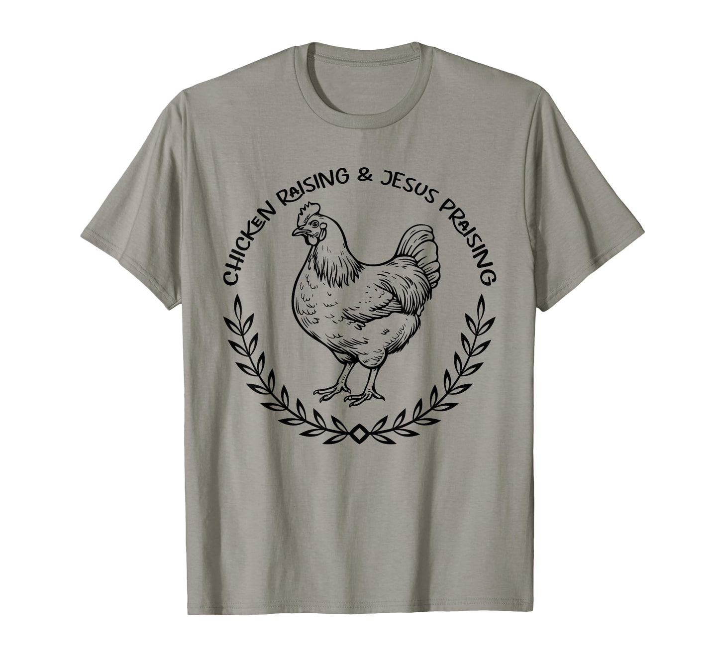 Chicken Raising and Jesus Praising Apparel, Farmer Quote T-Shirt