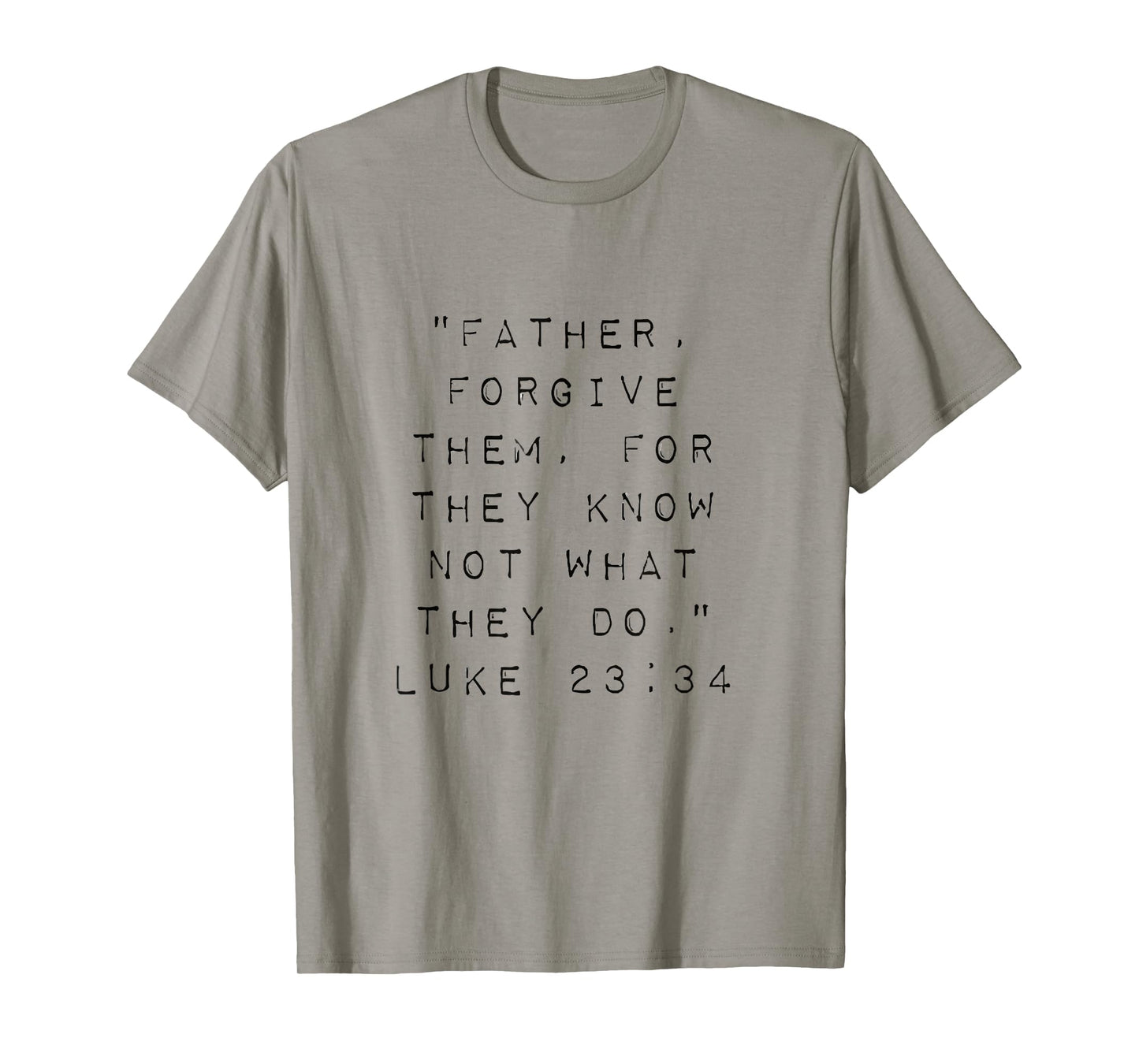 Father Forgive Them for They Know Not What They Do T-Shirt