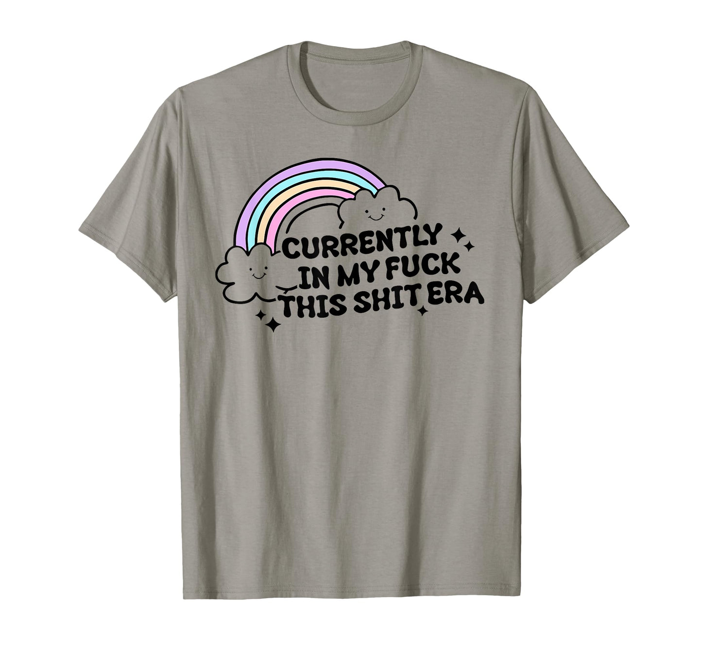 Currently In My F@#k This Shit Era Sarcastic T-Shirt