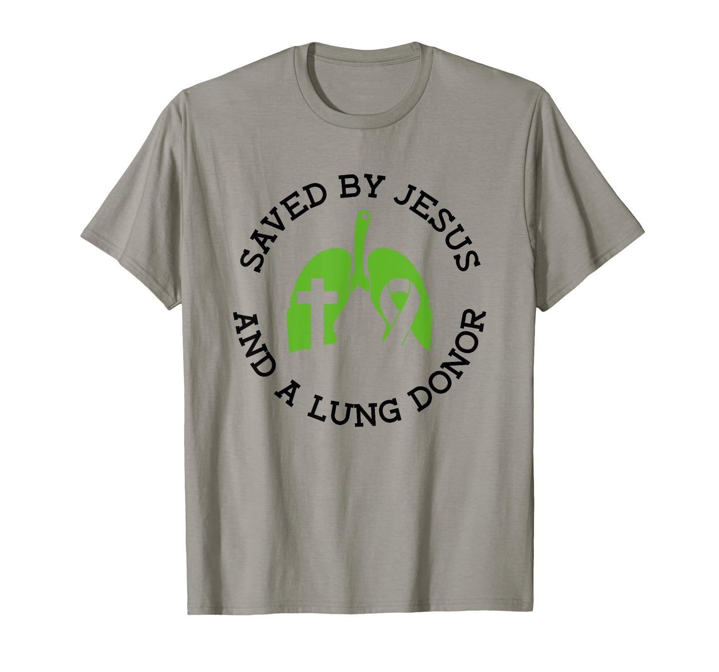 Saved By Jesus And A Lung Donor - Lung Transplant T-Shirt