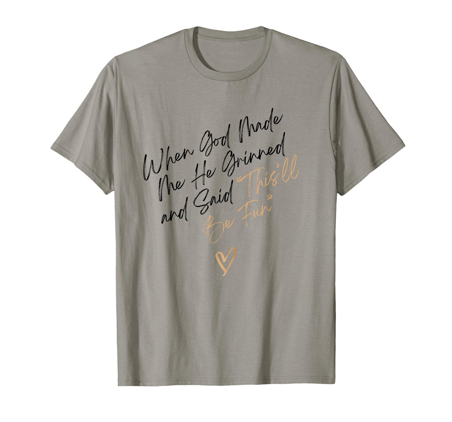 When God Made Me Funny Quote, That'll Be Fun T-Shirt