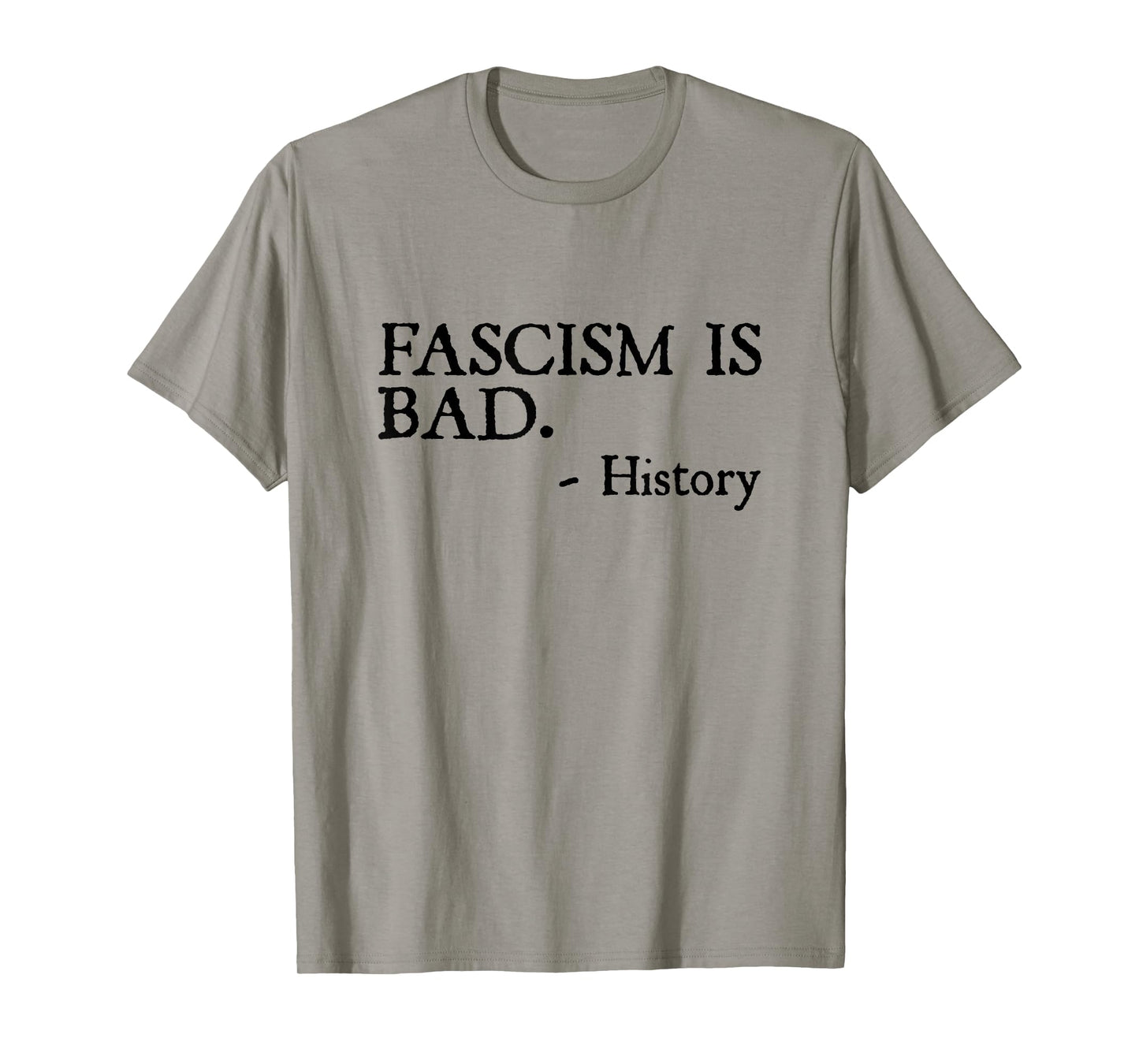 Fascism is Bad Quote – A Sarcastic History Lesson T-Shirt