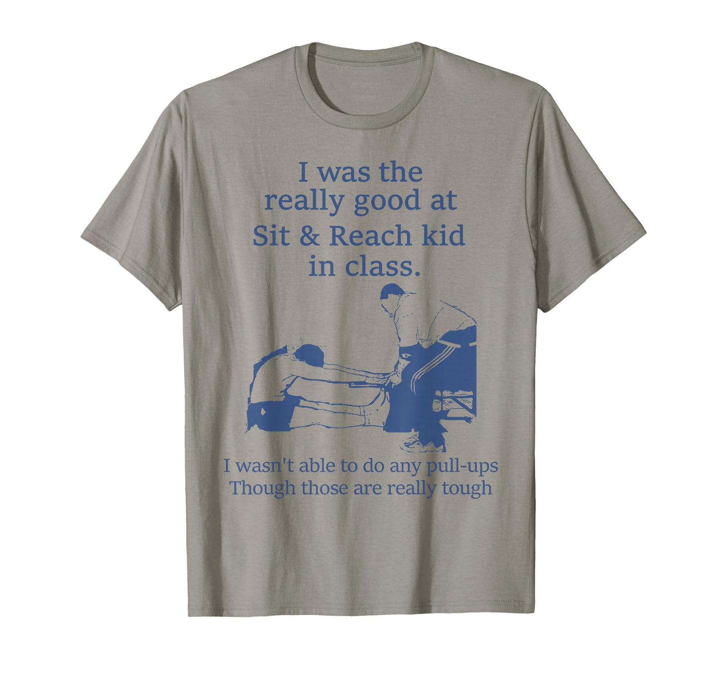 I Was The Really Good At Sit And Reach Kid In Class T-Shirt