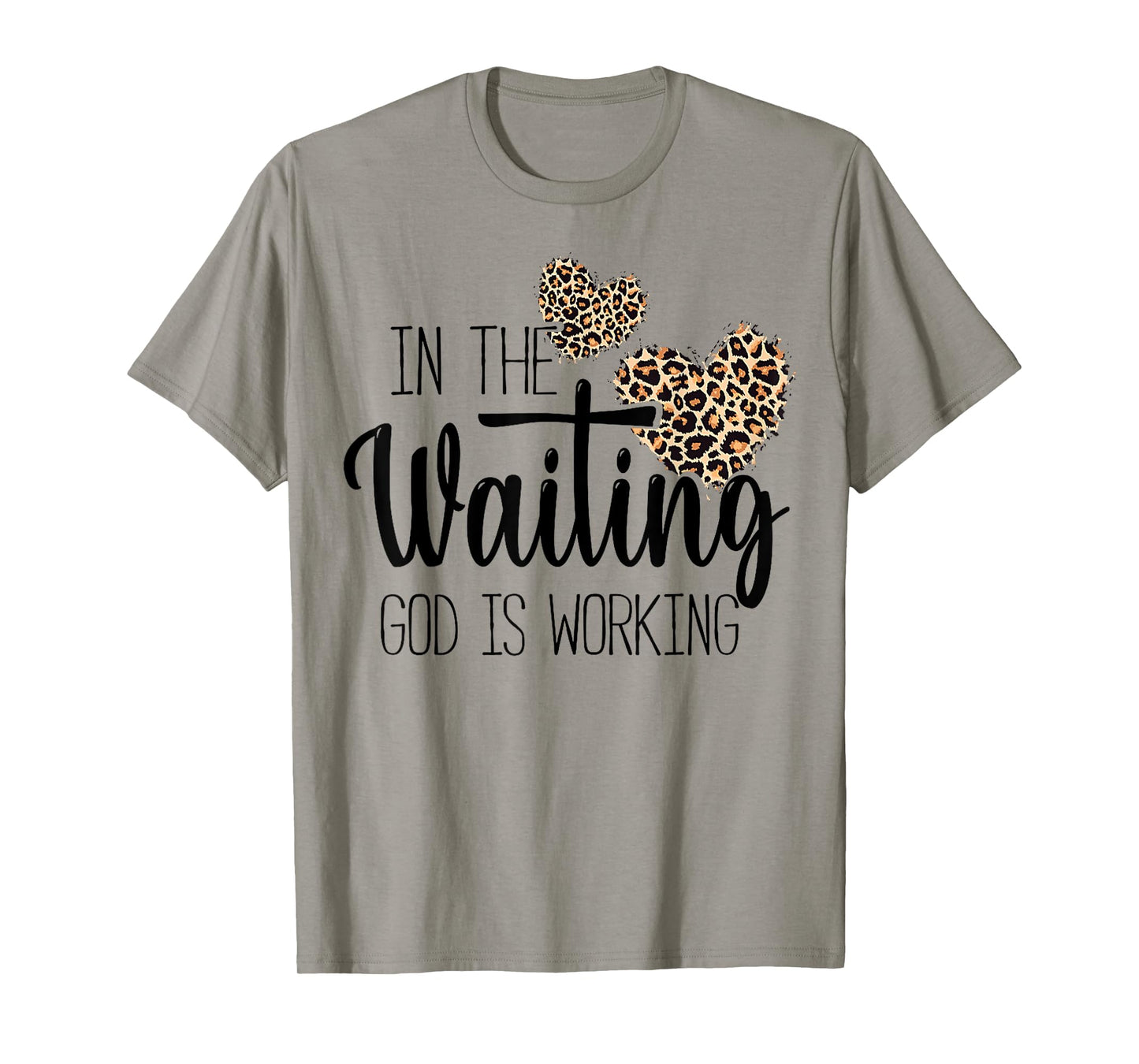 Christian In the Waiting God is Working Religious faith T-Shirt