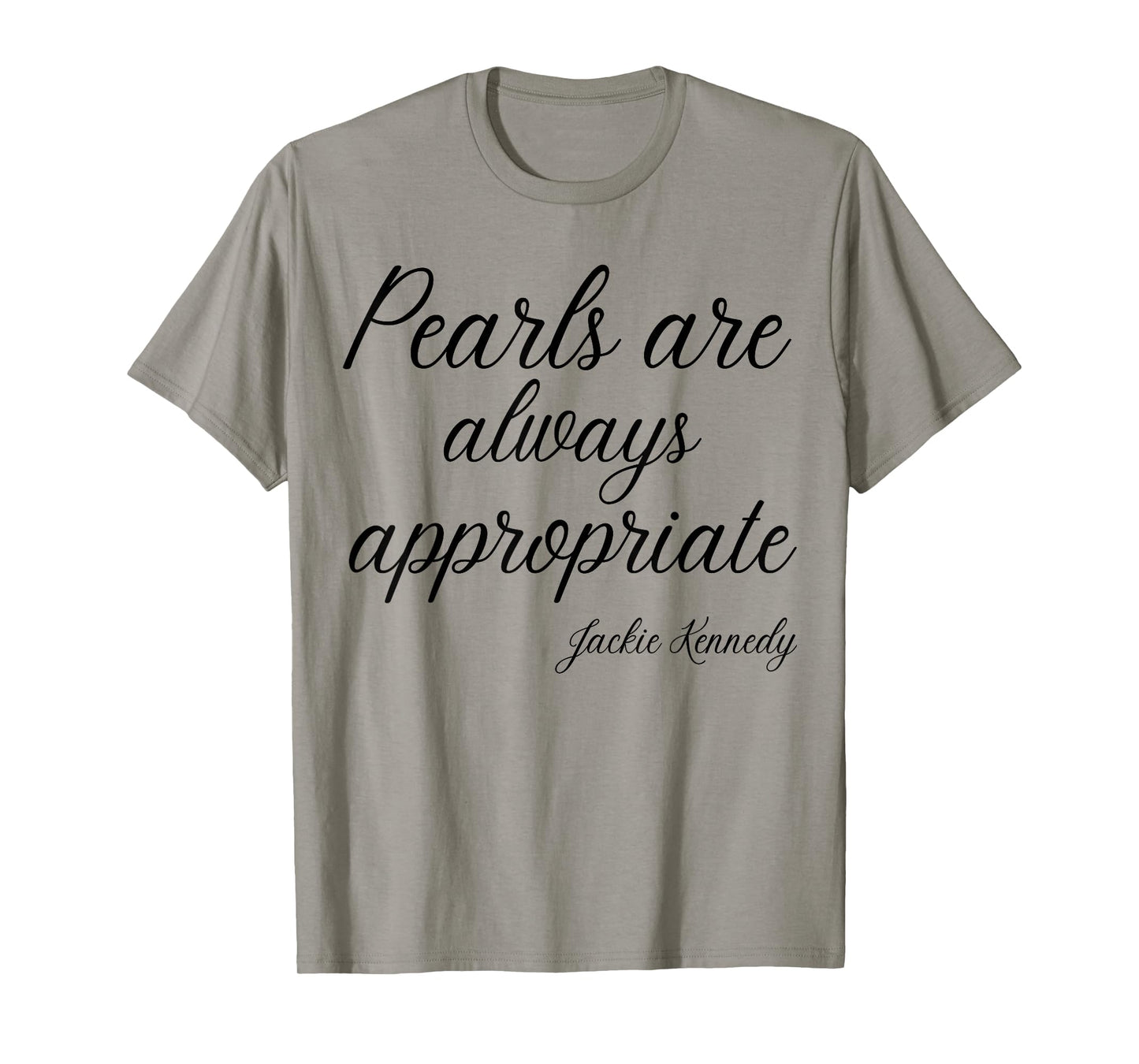 Classy Lady Saying Pearls are Always Appropriate T-Shirt