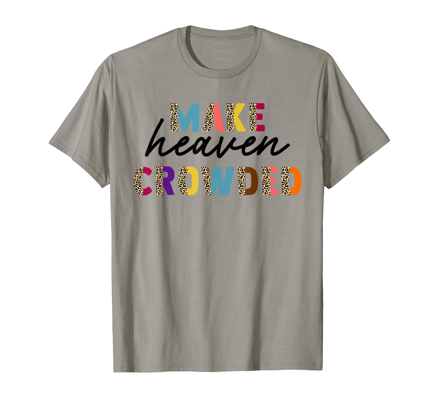 Leopard Make Heaven Crowded Quotes Christians T-Shirt