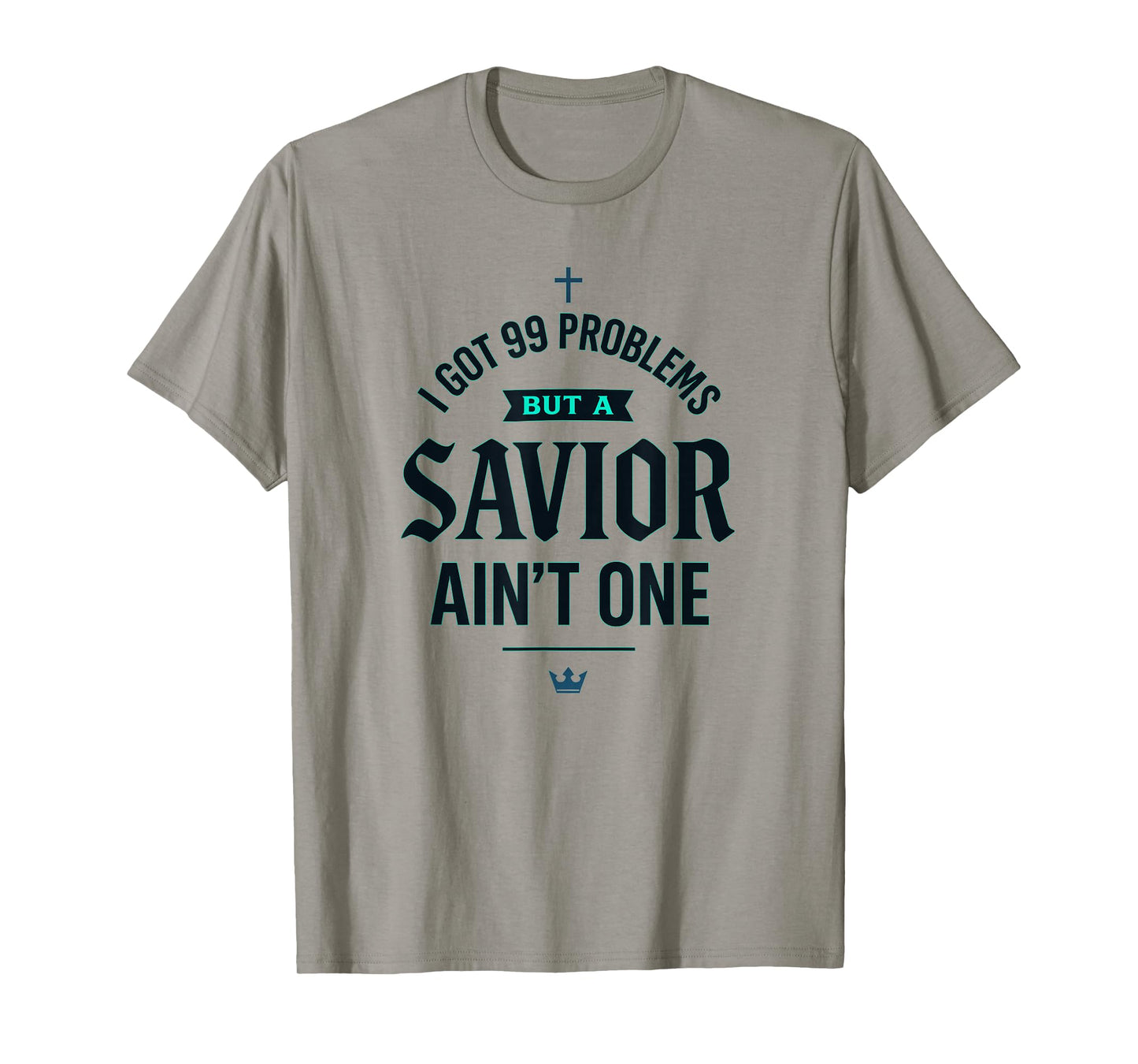 I Got Problems but a Savior Ain't One Christian Streetwear T-Shirt