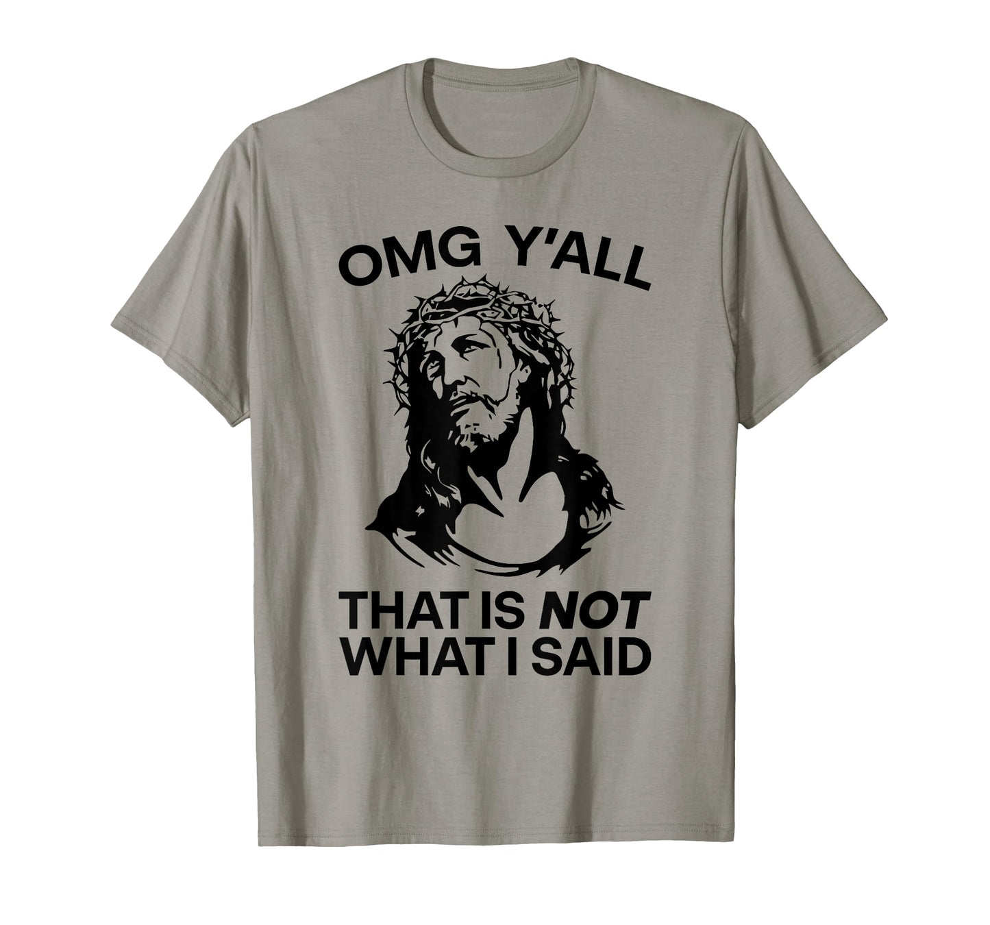OMG Y'all That Is Not What I Said Funny Jesus T-Shirt
