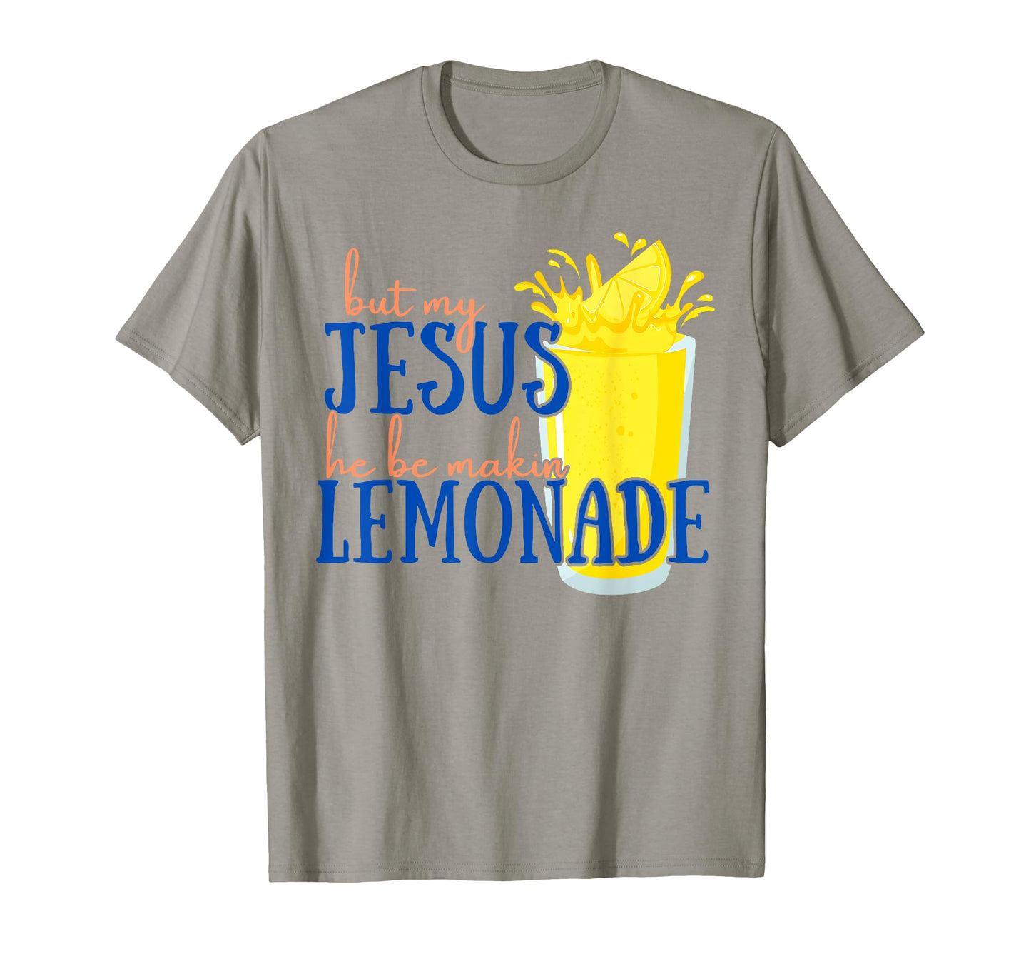 But My Jesus He Be Makin' Lemonade Christian God Faith Women T-Shirt