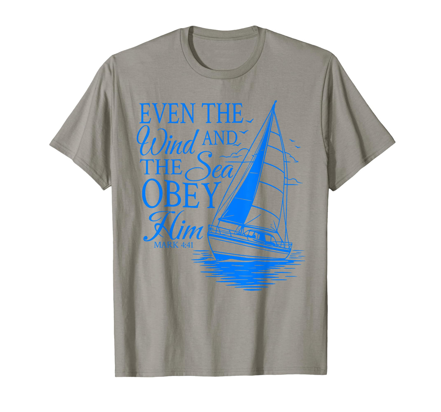 Even The Wind And The Sea Obey Him Christian Bible Verse T-Shirt