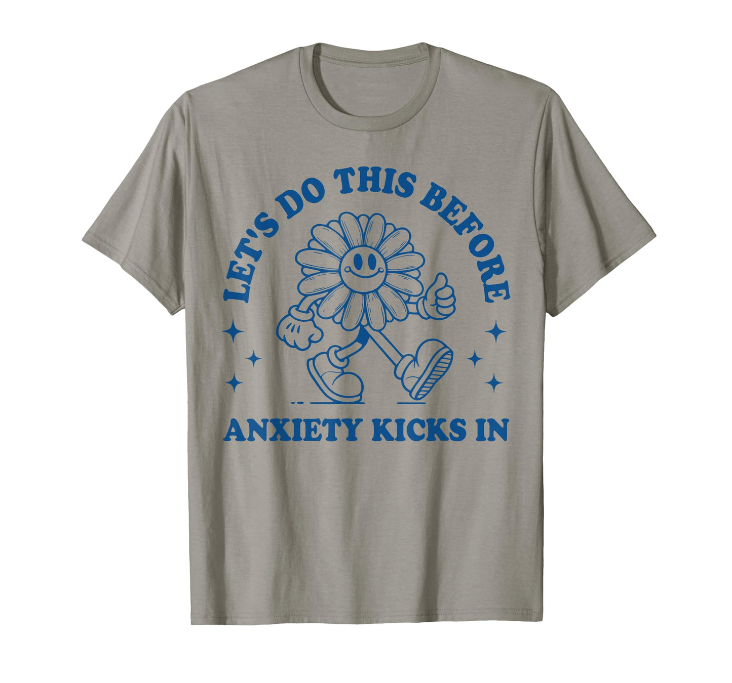 Funny Anxiety Graphic Let's Do This Before Anxiety Kicks In T-Shirt