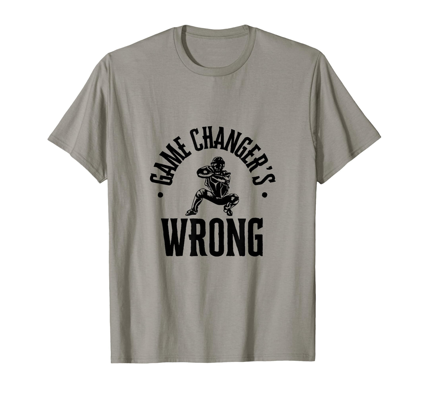 Funny Baseball Quote game changer's wrong T-Shirt