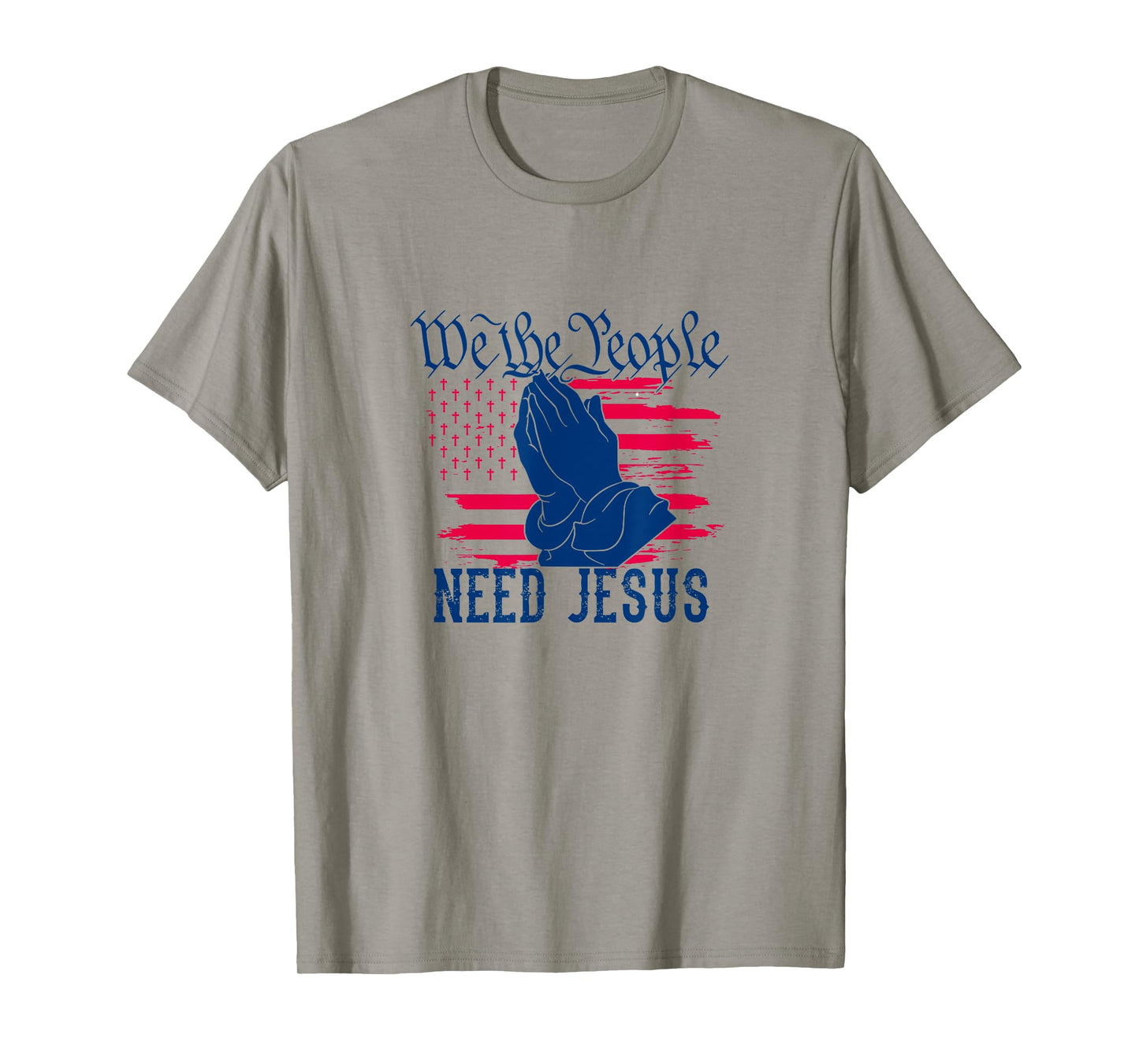 Patriotic We The People Need Jesus Christian Flag Prayer Women Kids Men T-Shirt