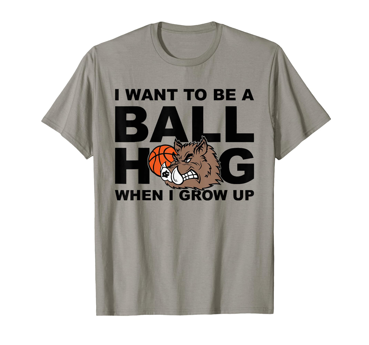 I WANT TO BE A BALLHOG WHEN I GROW UP Funny design T-Shirt