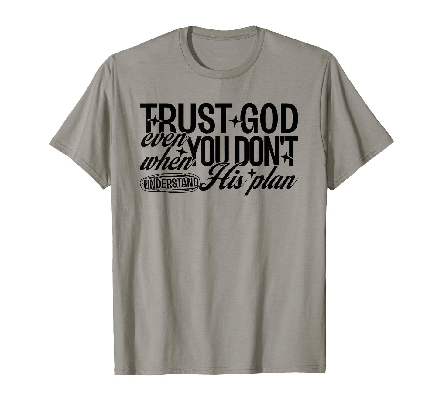 Trust God Even When You Don't Understand His Plan Jesus T-Shirt