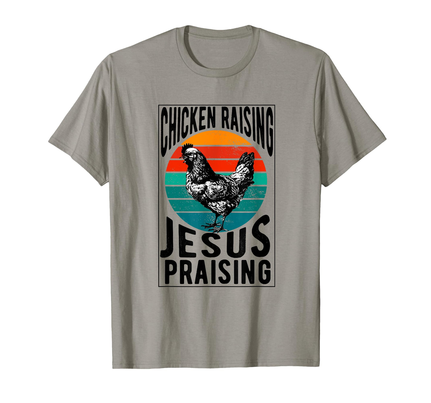 chicken raising & jesus praising Chicken Christian T-Shirt