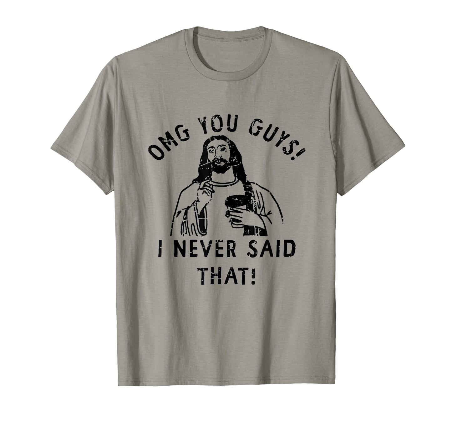 OMG You Guys I Never Said That Funny Christian Relegious T-Shirt