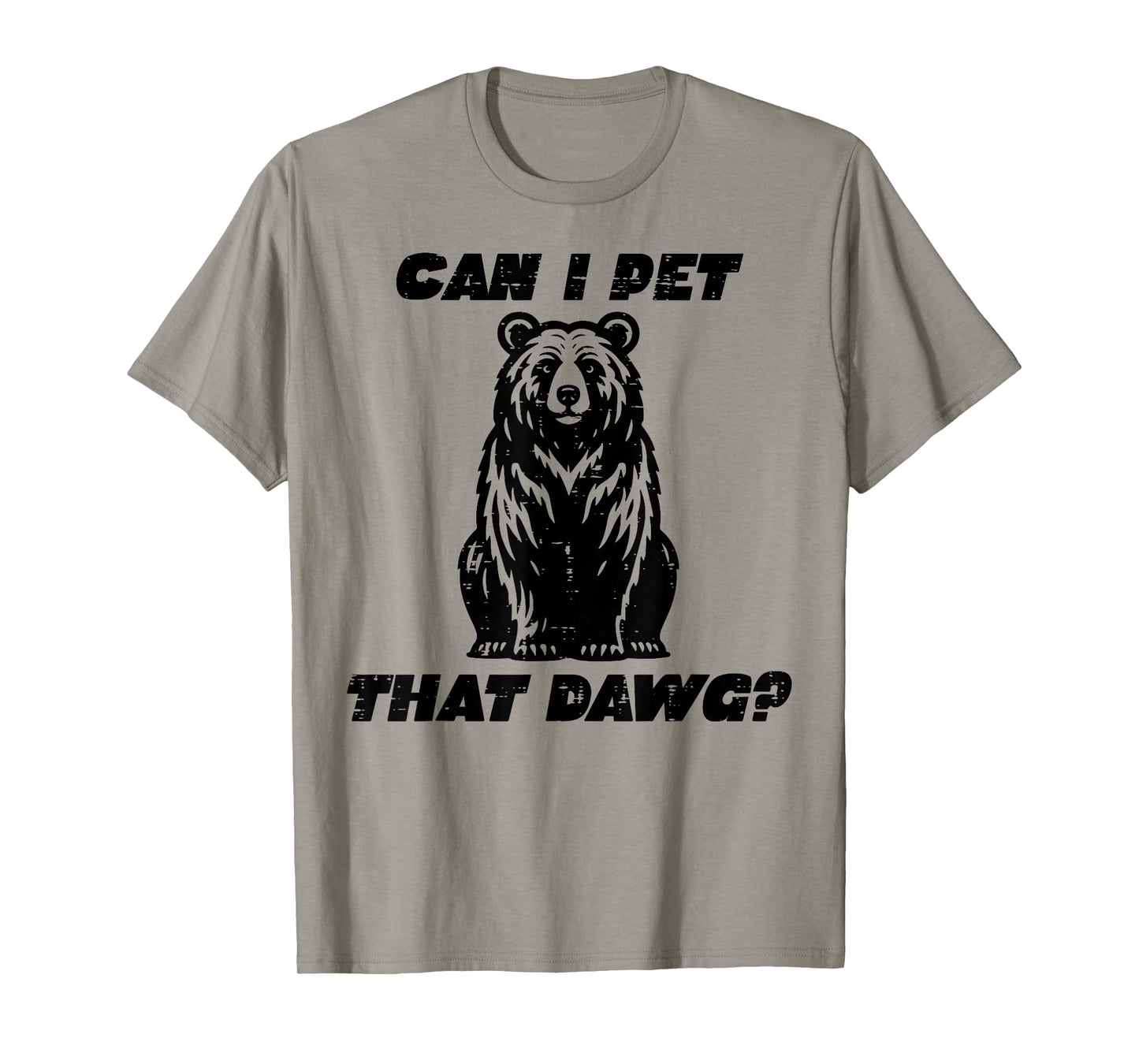 Bear Can I Pet That Dawg Funny Saying Camping Men Women Kids T-Shirt