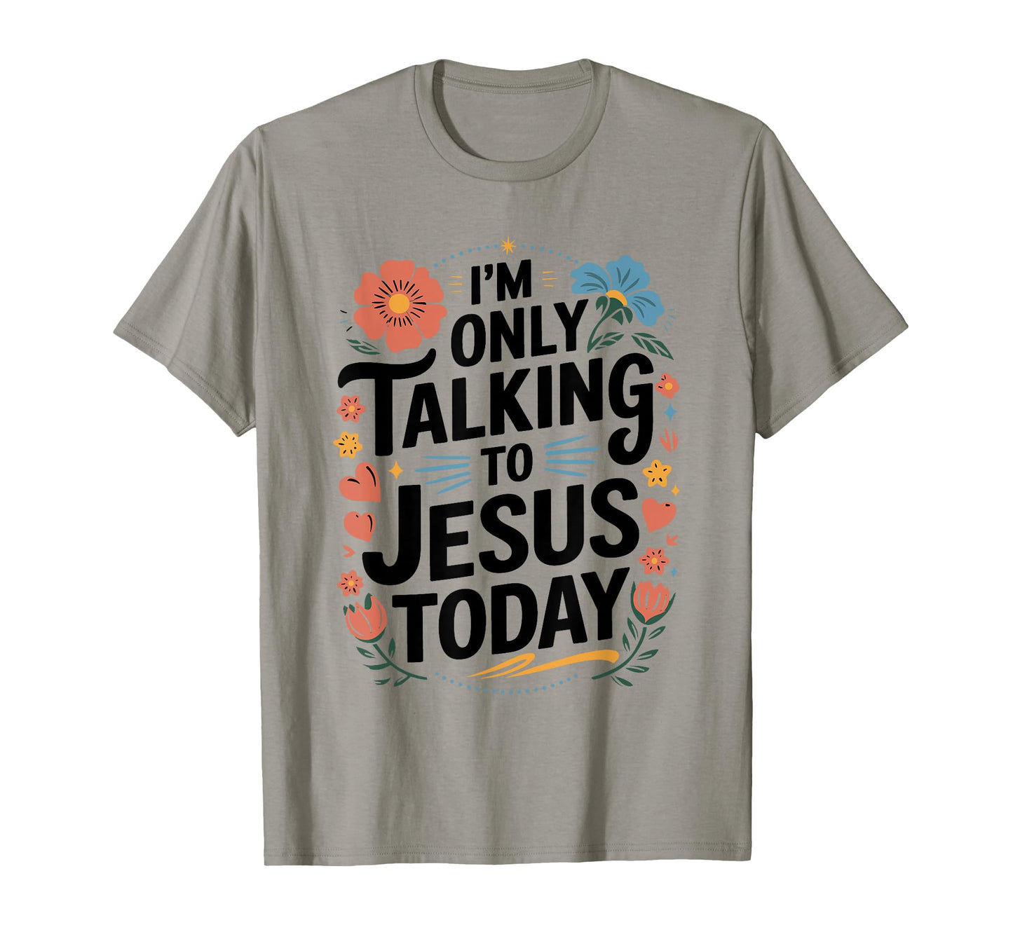 I'm Only Talking to Jesus Christian T-Shirt