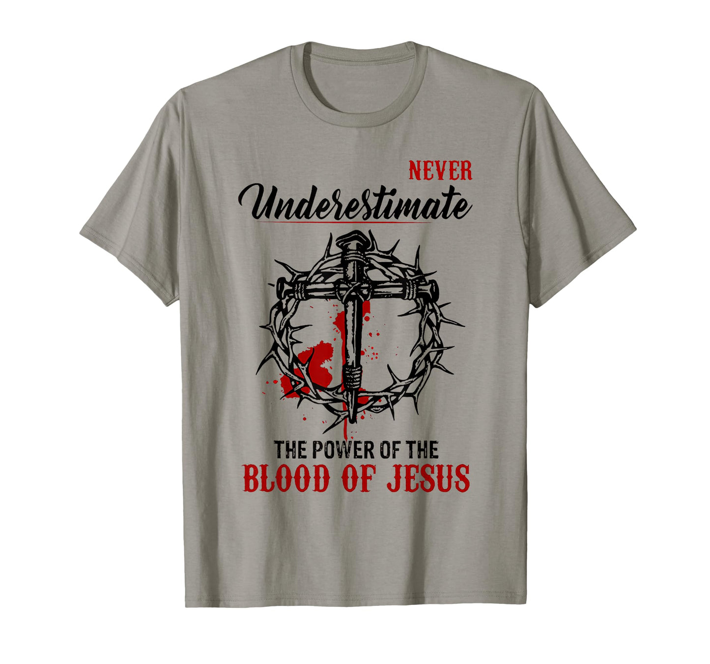 Never Underestimate The Power Of The Blood Of Jesus T-Shirt