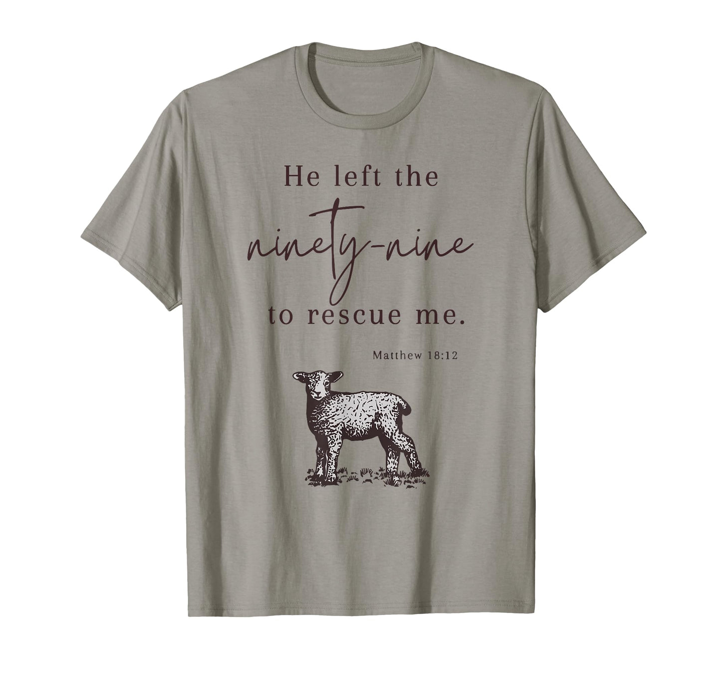 He Left The Ninety-nine To rescue Me Christian Faith Jesus T-Shirt