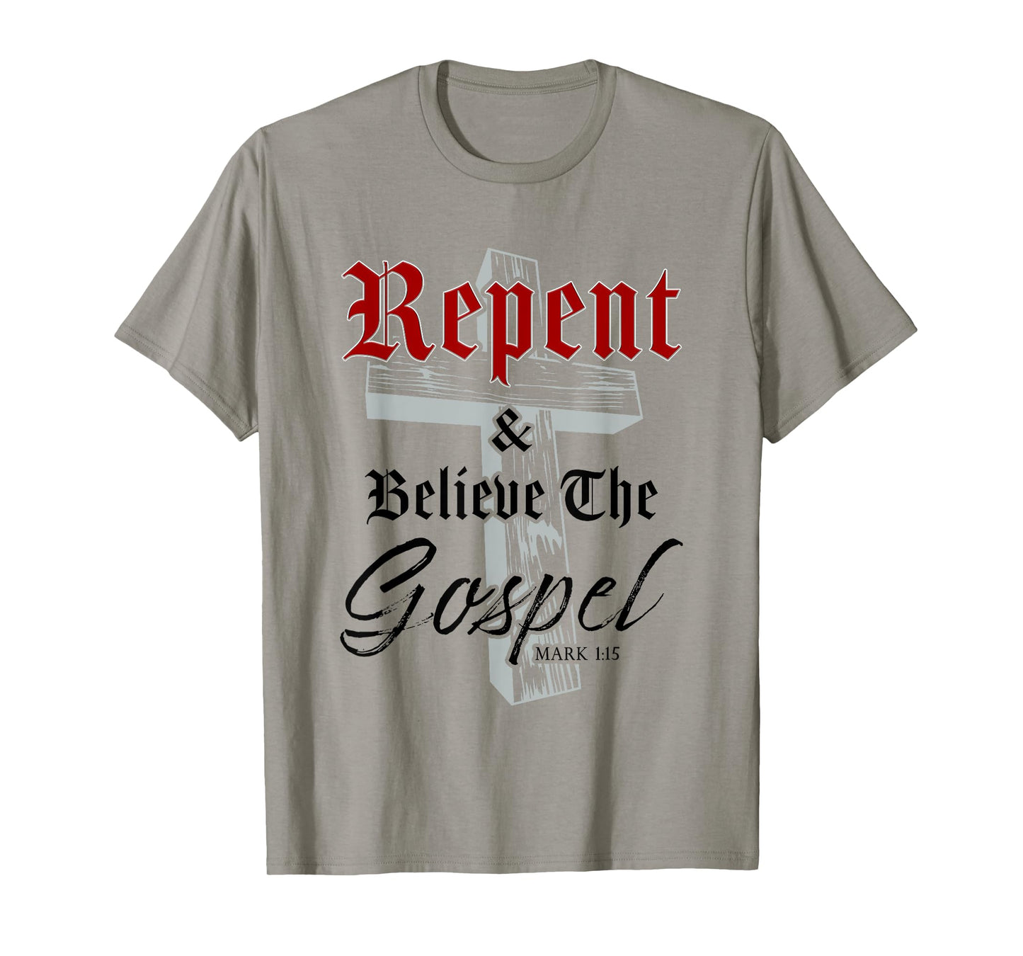 Repent & Believe the Gospel: Christian Faith Jesus Quote T-Shirt