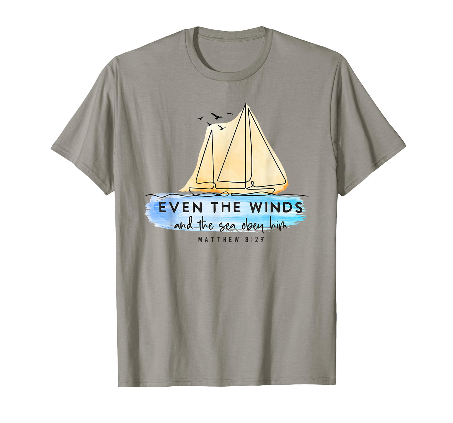 Even the Winds and the sea Obey Him Jesus Faith Christian T-Shirt