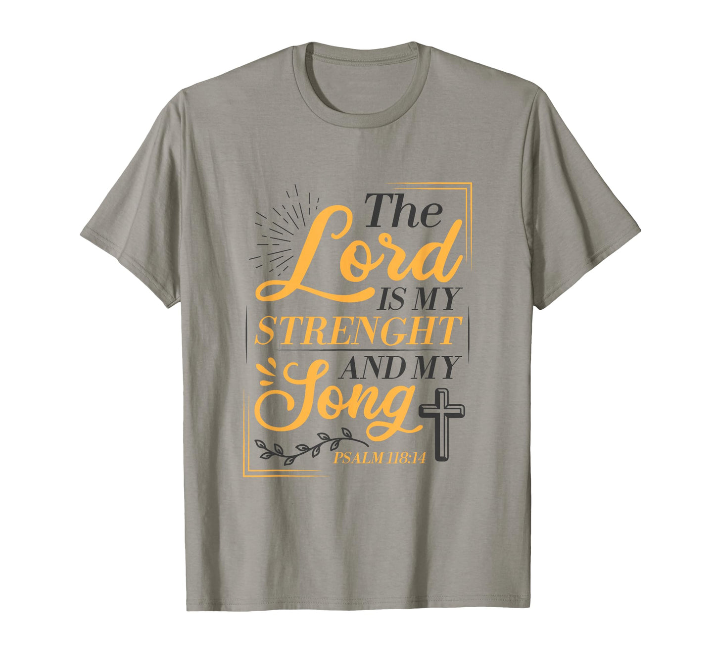 The Lord Is My Strenght And My Song Faith In God Bible Verse T-Shirt