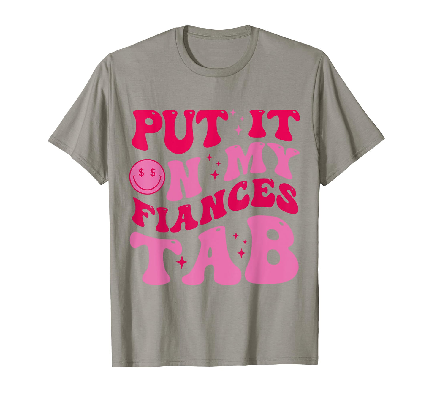 Put It On My Fiance's Tab Funny Saying Women Men Matching T-Shirt