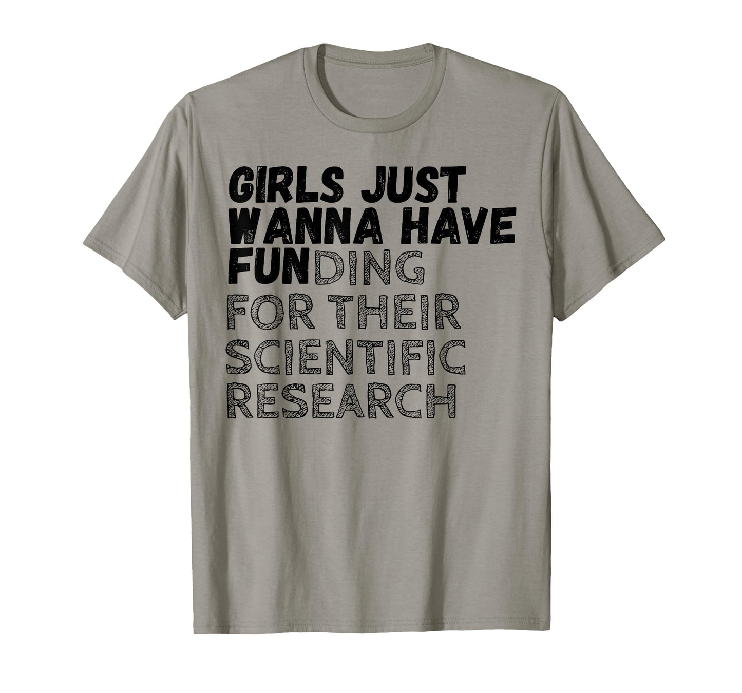 Girls Just Wanna Have Funding For Their Scientific Research T-Shirt
