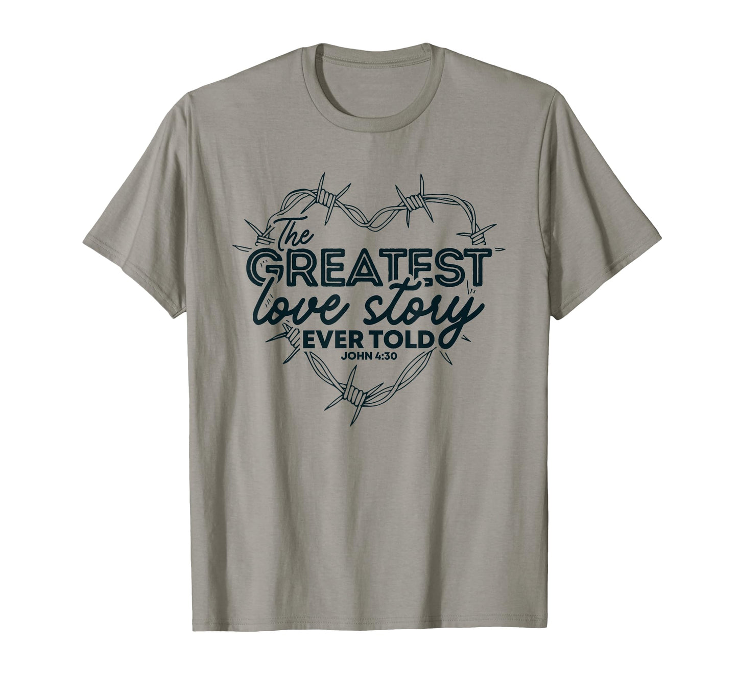 The Greatest Love Story Ever Told Heart Valentine T-Shirt