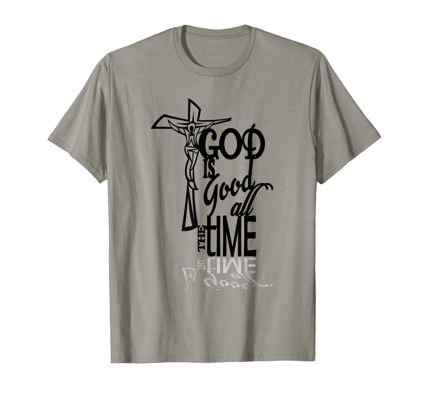 God is Good All The Time Faith Based Christian T-Shirt