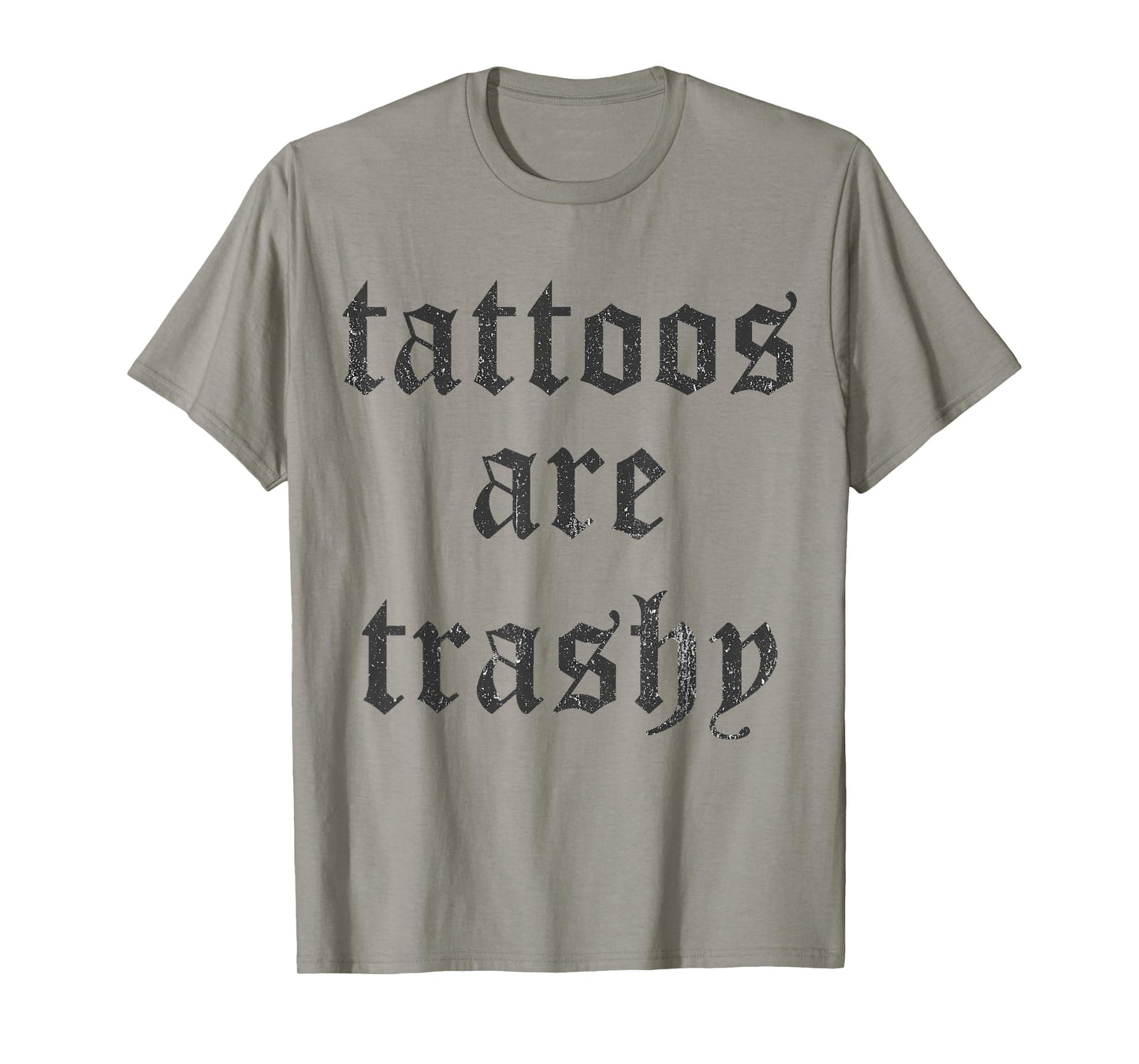 Tattoos Are Trashy Y2K Sarcasm Joke Tattoo Meme T-Shirt - Grey, Unisex, Small