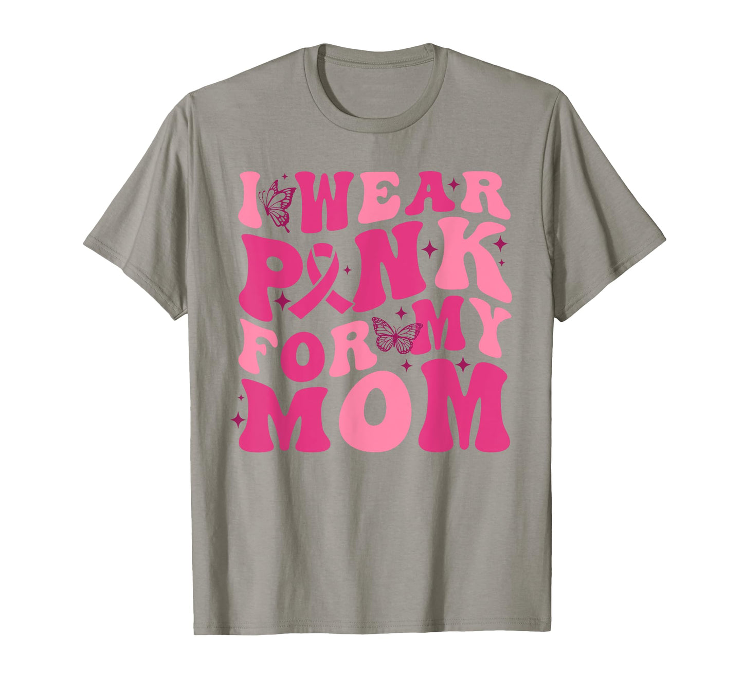 I Wear Pink For My Mom Breast Cancer Awareness Pink Ribbon T-Shirt
