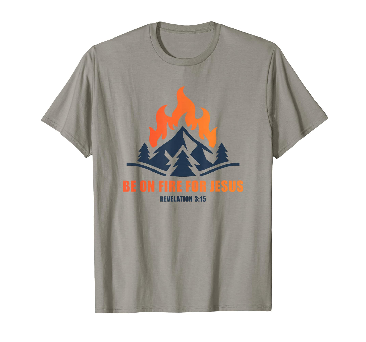 Be on Fire for Jesus – Revelation 3:15 Faith Camping T-Shirt