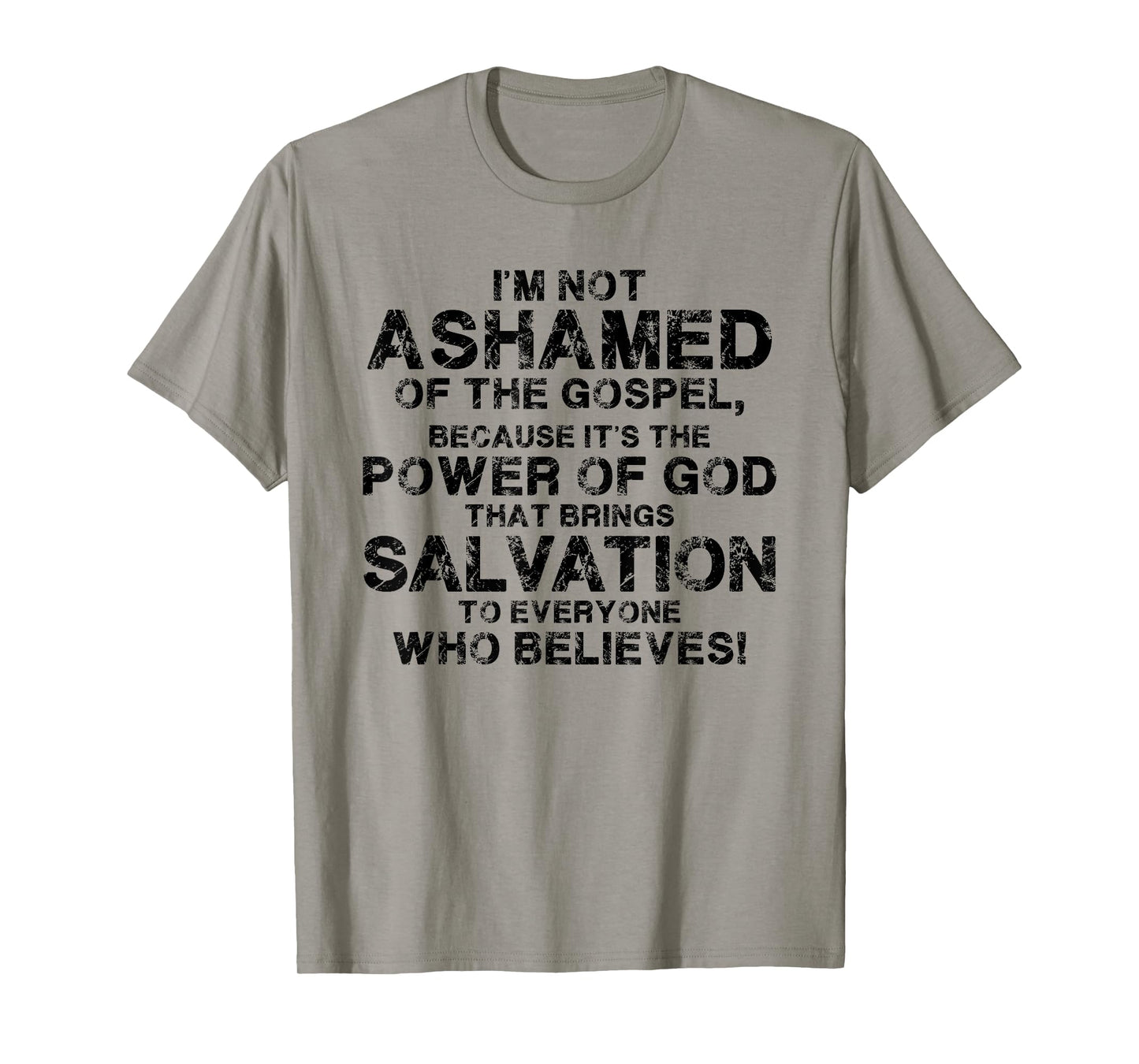 I'm Not Ashamed Of The Gospel Because It's The Power Of God T-Shirt