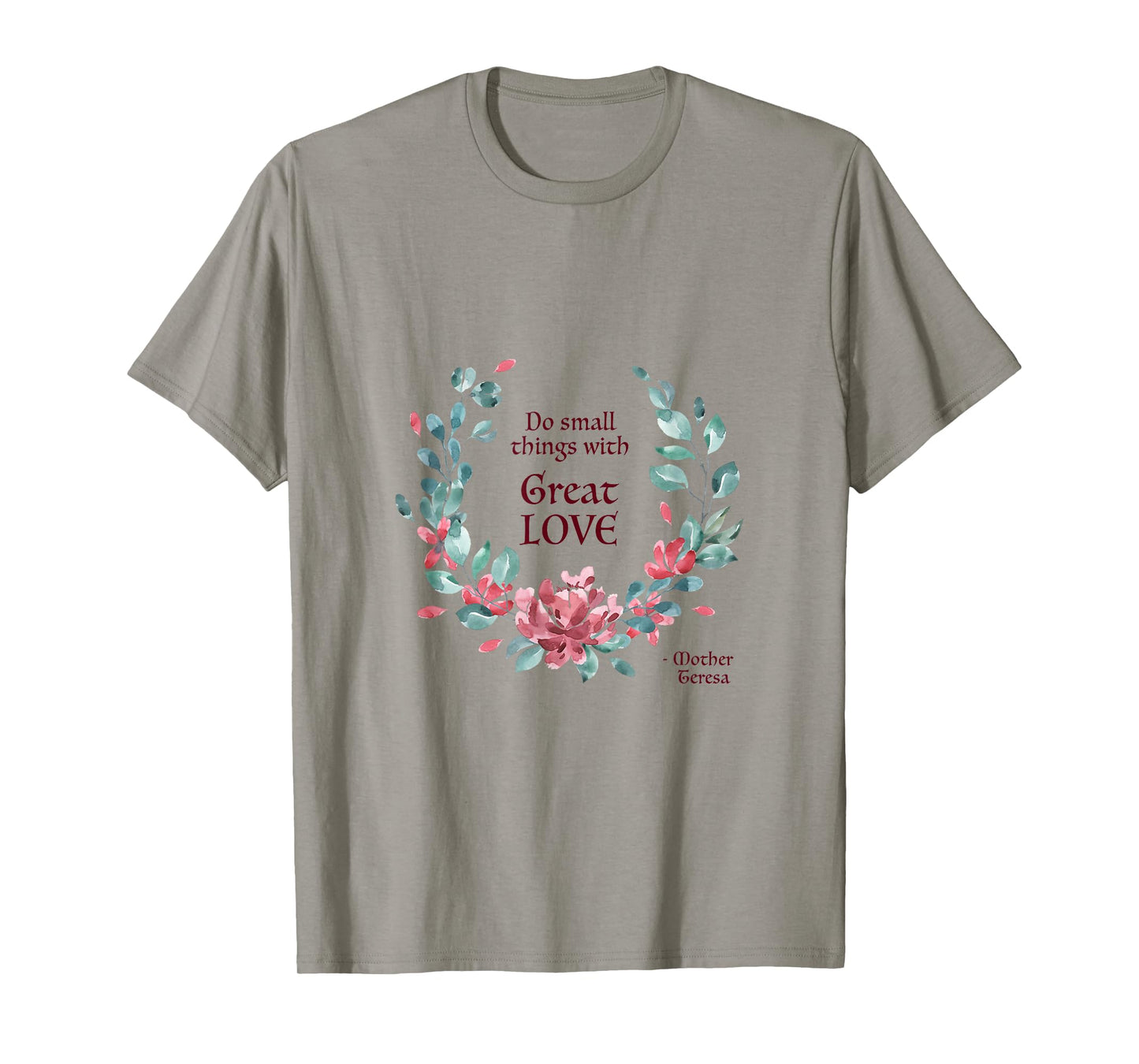 Do Small Things with Great Love - Catholic Saint Quote T-Shirt